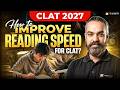 CLAT 2027: How to Improve English Reading Speed for CLAT? | RC Passages Trick