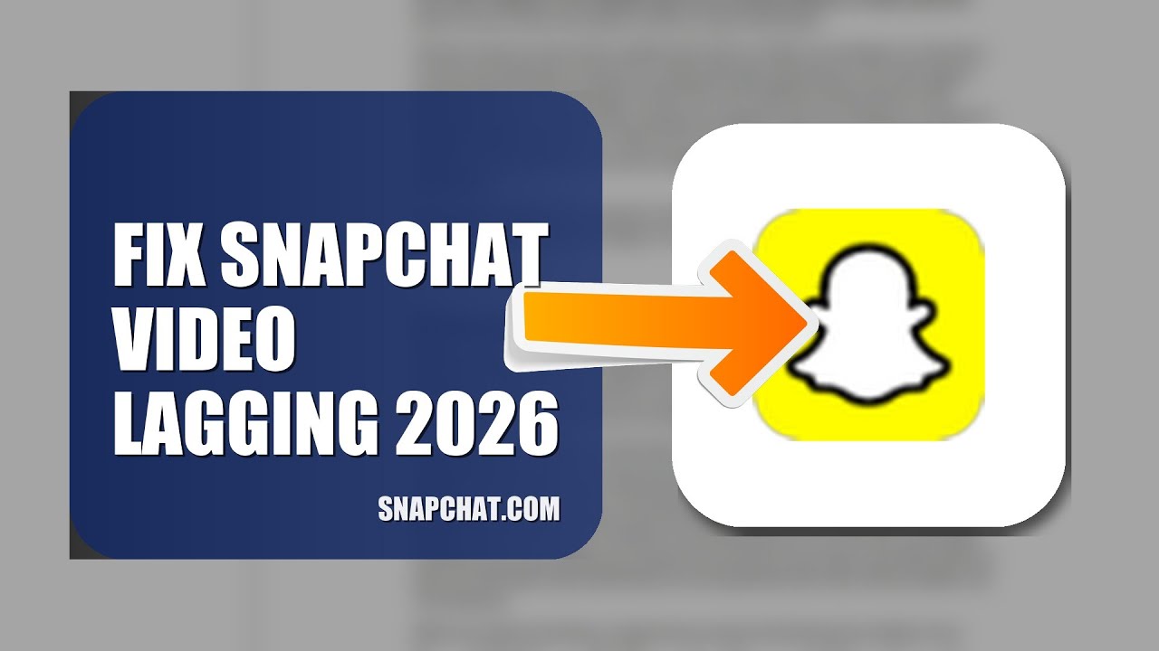 How To Fix Snapchat Video Lagging 2026