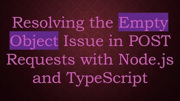 Resolving the Empty Object Issue in POST Requests with Node.js and TypeScript