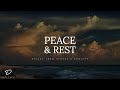 PEACE & REST: Instrumental Music for Relief from Stress & Anxiety