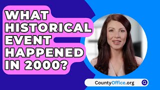 What Historical Event Happened In 2000? - CountyOffice.org