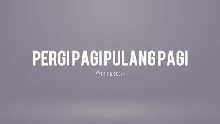 Armada - Pergi Pagi Pulang Pagi (Karaoke)