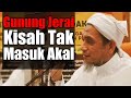 GUNUNG JERAI, KISAH TAK MASUK AKAL | Syeikh Muhd Zainul Asri