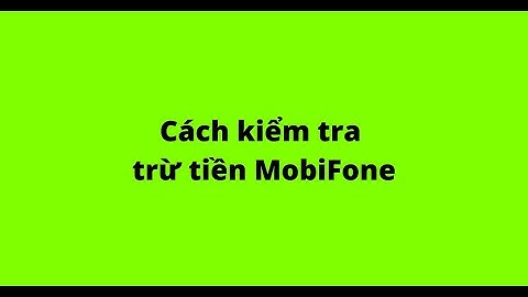 Hướng dẫn huỷ dịch vụ trừ tiền ngầm của mobifone