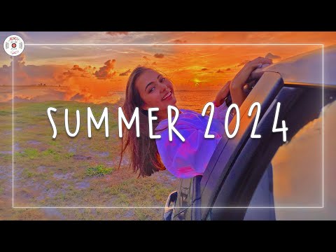 Summer 2024 Endless Summer Playlist 2024 ~ Summer Vibes 2024