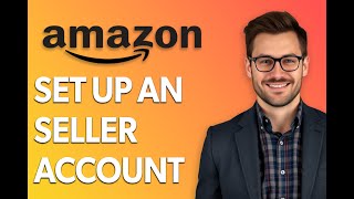 How To Set Up An Amazon Seller Account In 5 Minutes [Easiest Way]