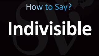 How to Pronounce Indivisible (CORRECTLY!)