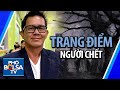 LIVE - Chuyện mỗi tuần với &quot;Vua Chế.t&quot; Tuấn Thiên Môn: Trang điểm người chế.t