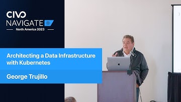 Architecting a Data Infrastructure with Kubernetes - Civo Navigate NA 2023