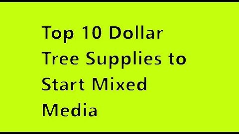 Top 10 Dollar Tree Supplies to Start Mixed Media #mixedmediaarttutorials #dollartrtee  #kellydonovan