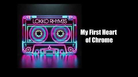 My First Heart of Chrome