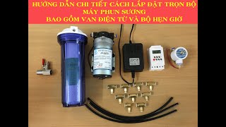 Hướng dẫn chi tiết cách lắp đặt và sử dụng bộ máy phun sương tự động có thể điều khiển từ xa