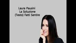 Laura Pausini   La Soluzione Testo Fatti Sentire