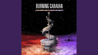 Video thumbnail of "Burning Caravan - ¿Con Quién Hablo Cuando Me Hablo?"