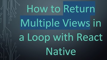 How to Return Multiple Views in a Loop with React Native