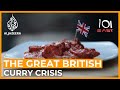 DOCUMENTARY | The Great British Curry Crisis | 101 East