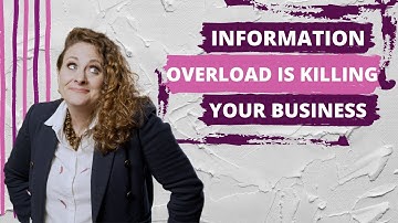 Cognitive Overload  Why Information Overload is Killing Your Business – Amy Walker Consulting