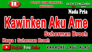 KAWINKEN AKU ME - SUHERMAN BROEH - KARAOKE VERSION ( Vocal Pria )