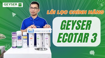 Nhận diện lõi lọc Geyser Ecotar 3 chính hãng - Geyser Việt Nam