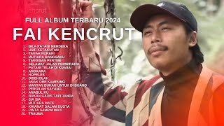 Fai Kencrut - BILA PATANI MERDEKA ( Full Album Terbaru 2024 )  USIR KETAKUTAN