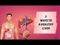 5 Ways to a Healthy Liver