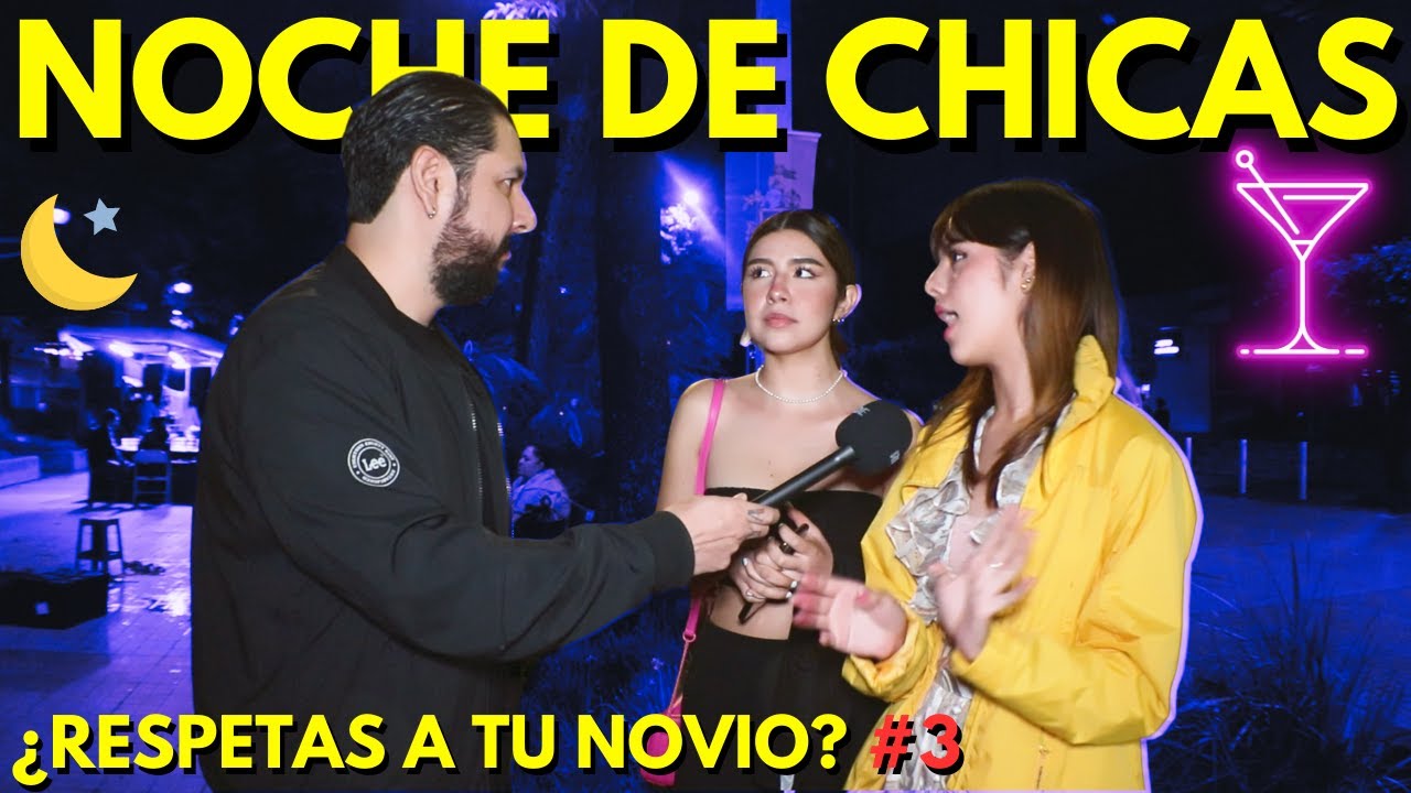 # 104  ¿RESPETAS A TU NOVIO? #3 NOCHE DE CHICAS
