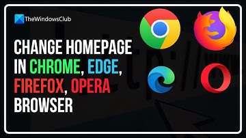 How to change homepage in Chrome, Edge, Firefox, Opera browser