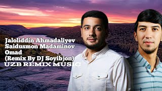 JALOLIDDIN AHMADALIYEV & SAIDUSMON MADAMINOV - OMAD (Remix By Dj Soyibjon) #JaloliddinAhmadaliyev