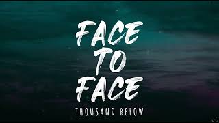 Thousand Below - Face To Face (Lyrics) 1 Hour