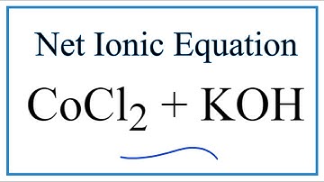 How to Write the Net Ionic Equation for CoCl2 + KOH = Co(OH)2 + KCl