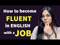 How to Become FLUENT In English With a Full Time JOB?