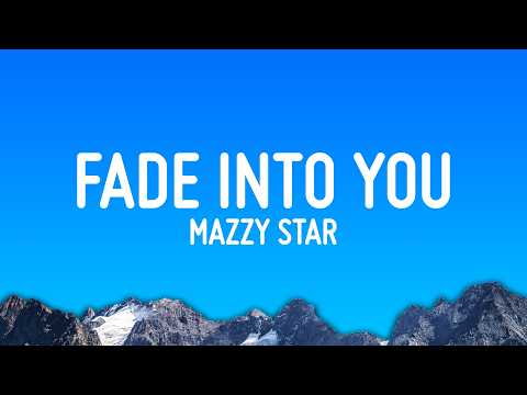 Mazzy Star - Fade Into You (Lyrics)