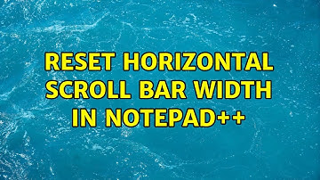 Reset horizontal scroll bar width in Notepad++ (3 Solutions!!)