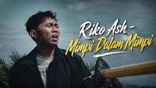 Riko Ash - Mimpi Dalam Mimpi (Goodbye 2) [Official Music Video]