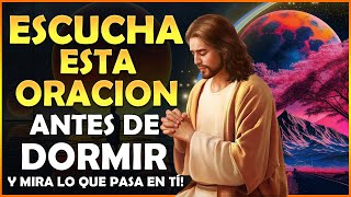 Escucha esta oración antes de dormir y mira lo que pasa en Tí! | HERMOSA ORACION A DIOS