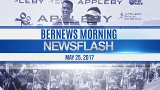 Bernews Morning Newsflash For Thursday May 25, 2017
