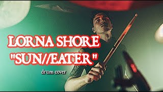 LORNA SHORE -  Sun//Eater (drum cover)