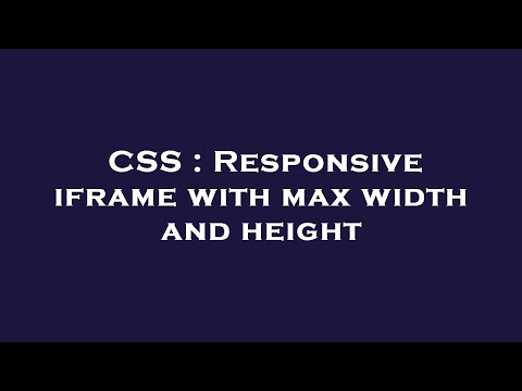 CSS : Responsive iframe with max width and height