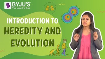 Introduction to Heredity and Evolution | Learn with BYJU