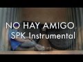 SPK Instrumental, No Hay Amigo (Jose Reyes, Voltio, Vakero, Big Mato, El Poeta)