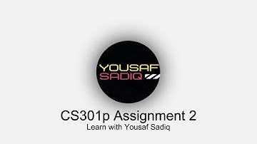 cs301p assignment 2 2023|Cs301p assignment 2 solution 2023 |CS301p assignment 2 july 2023|Sir Yousaf