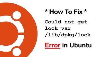 How To Fix Could not get lock var /lib/dpkg/lock Error in Ubuntu Linux