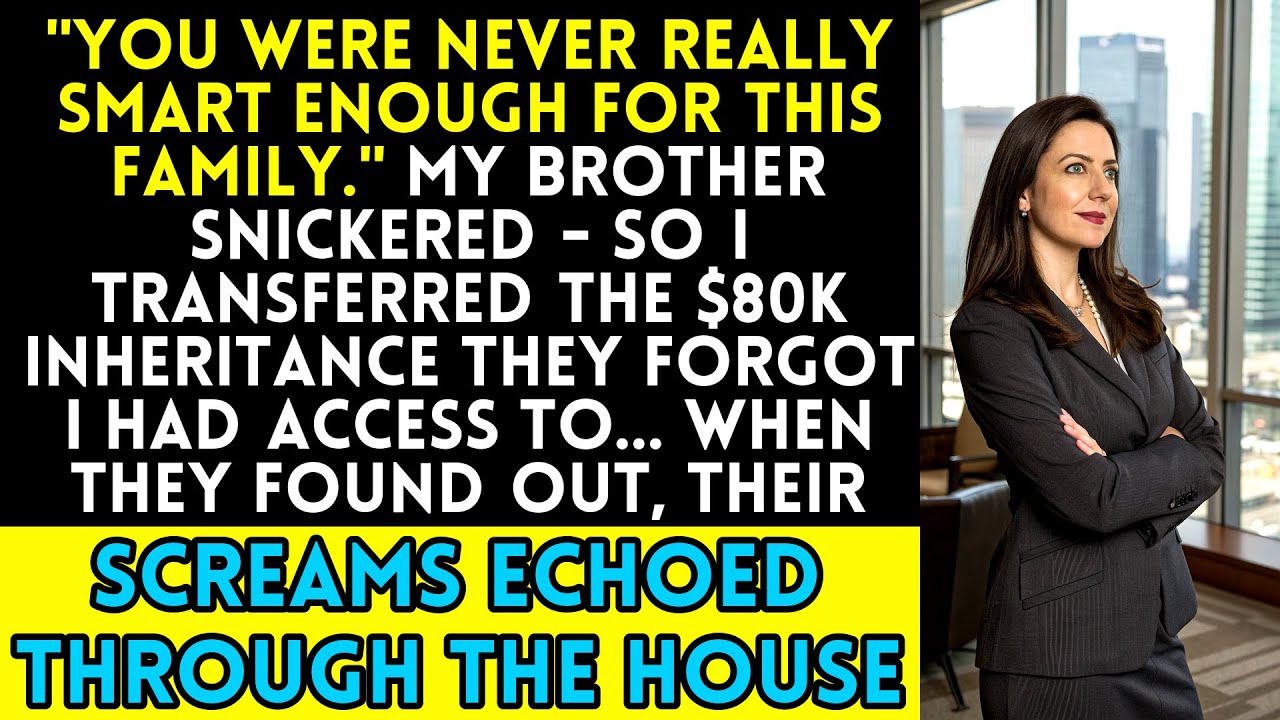 They Laughed at Me Until I Moved the $80K Inheritance They Forgot I Controlled
