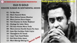 OLD IS GOLD - Kishore Kumar In Sentimental Mood - Revival Songs किशोर कुमार के बेहतरीन ग़मगीन नग़मे