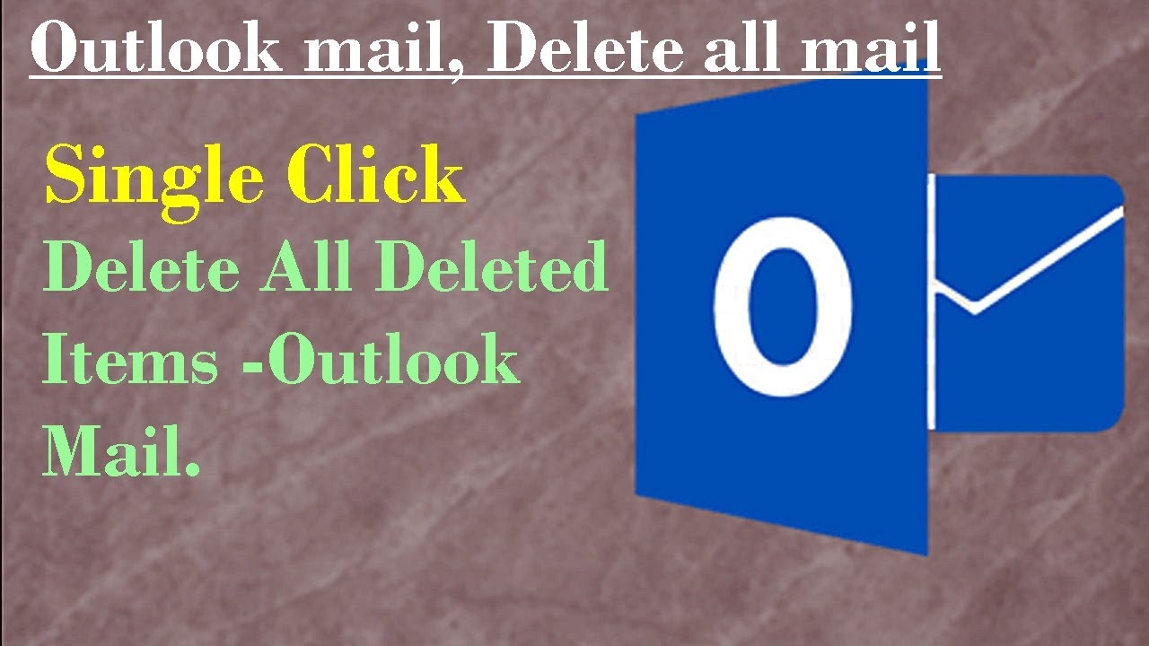 Outlook Mail How To Of Outlook Mail Delete All Deleted Items In