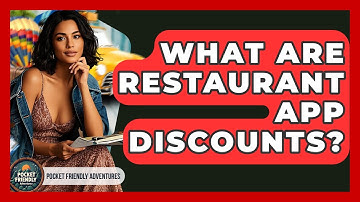 What Are Restaurant App Discounts? - Pocket Friendly Adventures