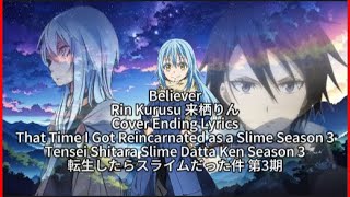 That Time I Got Reincarnated as a Slime S3 【Believer】 Rin Kurusu 来栖りん Cover ED Full Lyrics (cc)