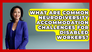 What Are Common Neurodiversity Accommodation Challenges For Disabled Workers? - Your Disabled Truth