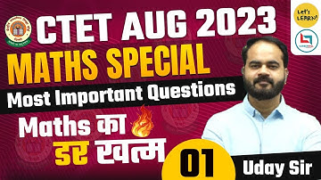 CTET August 2023 - Maths Special Class by Uday Sir | Let