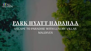 Park Hyatt Maldives | Unrivaled Atoll Elegance with All 4 Season